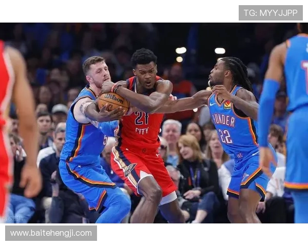 雷霆与鹈鹕精彩对决视频回放全程回顾与精彩瞬间分析